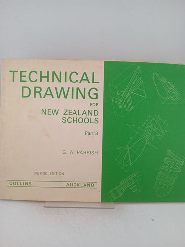 Print Books - Technical drawing for New Zealand schools metric edition part 1 by G A Parrish - Book Express