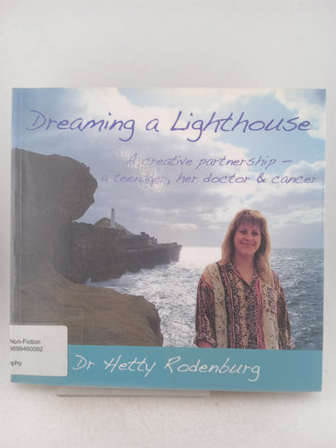 Print Books - Dreaming a lighthouse. A creative partnership. A teenager her doctor & cancer by Hetty Rodenburg - Book Express