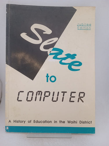 Print Books - Slate to computer. A 100 years of education in Waihi & district by Waihi Schools Jubilee Committee - Book Express