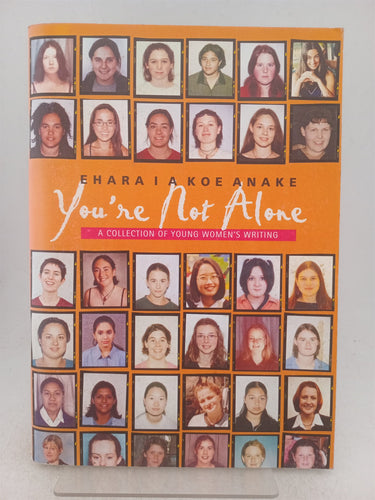 Print Books - Ehara I a koe anake. You're not alone. A collection of young women's writing. by Anne - Marie Et Al (Editors) Tupuola - Book Express