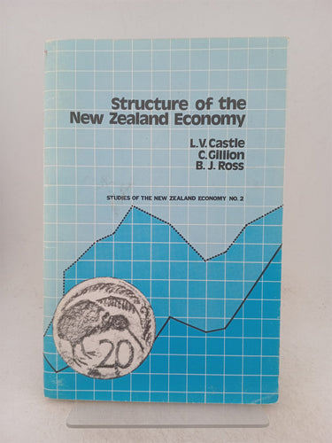 Print Books - Structure of the New Zealand economy (Studies of the New Zealand economy no. 2) by L. V. Castle, C. Gillion, B. J. Ross - Book Express