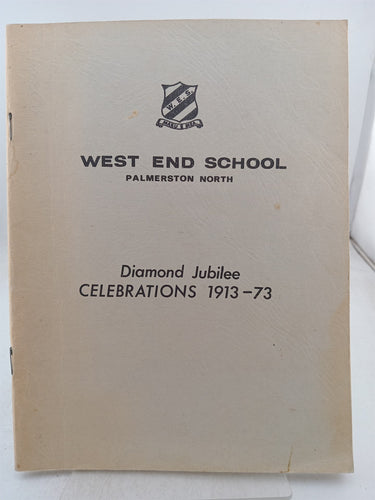 Print Books - West End School palmerston north diamond jubilee celebrations 1913 -73 by L. Inkpen, R. Martin, T. Speedy - Book Express