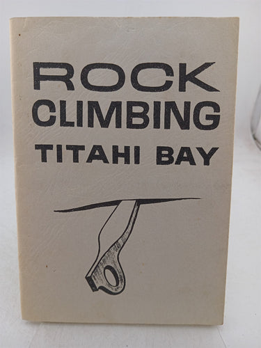 Print Books - Rock Climbing Titahi Bay: A guide to the cliffs below Mt Cooper between Titahi bay and Porirua harbour by Graeme Dingle - Book Express