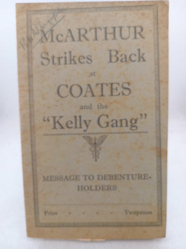 Print Books - McArthur strikes back at Coates and the Kelly gang. Message to debenture holders (cover title) by unknown - Book Express