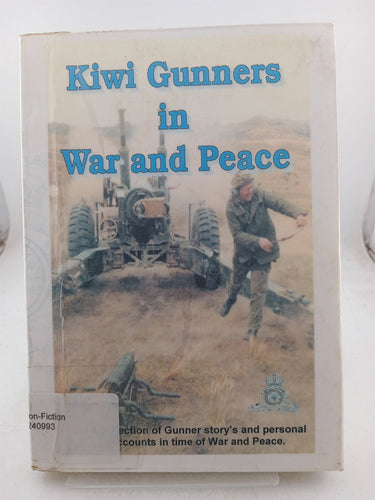 Print Books - Kiwi gunners in war and peace. A collection of gunners story's and personal accounts in time of war and peace by Mike Subritzky - Book Express