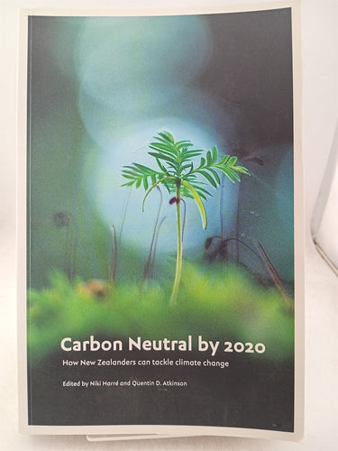 Print Books - Carbon neutral by 2020. How New Zealanders can tackle climate change by Niki Harre, Quentin D. Atkinson - Book Express