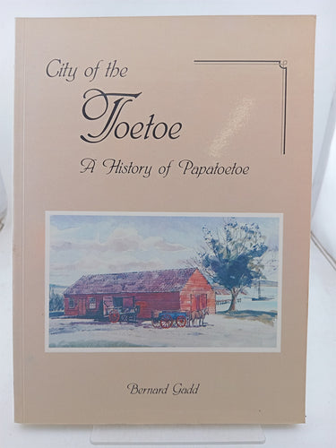 Print Books - City of the Toetoe. A history of Papatoetoe by Bernard Gadd - Book Express