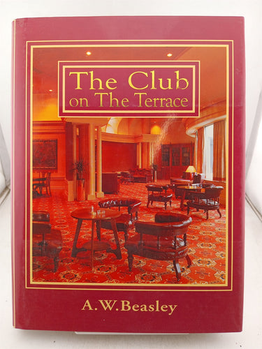 Print Books - The Club on the Terrace: The Wellington Club 1841-1996 by A W. Beasley - Book Express