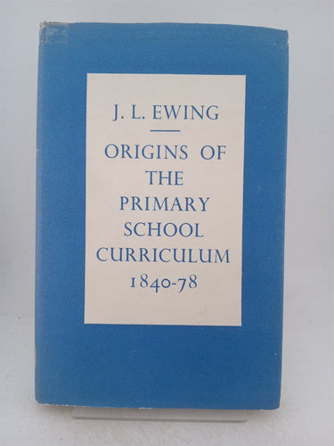 Print Books - Origins of the New Zealand primary school curriculum 1840 -1878 by John L. Ewing - Book Express