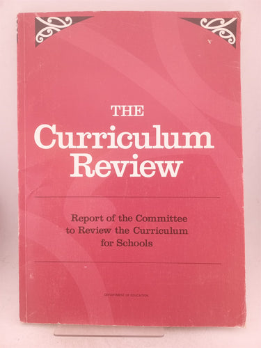 Print Books - The curriculum review. Report of the committee to review the curriculum for schools by Dept. Of Education - Book Express