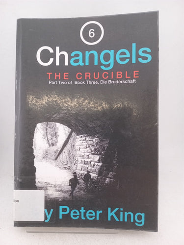 Print Books - Changels. The crucible part six of the Changels genesis trilogy by Peter King - Book Express