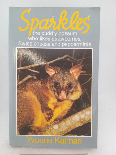 Print Books - Sparkles the cuddly possum who likes strawberries swiss cheese and peppermints by Yvonne Kalman - Book Express