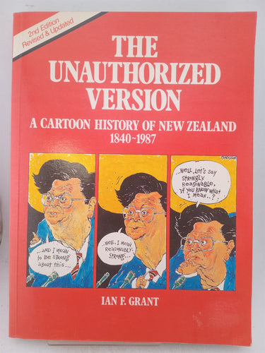 Print Books - The unauthorized version: a cartoon history of New Zealand by Ian F. Grant - Book Express