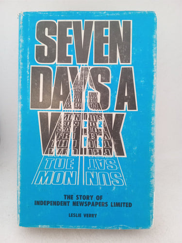 Print Books - Seven days a week. The story of Independent Newspapers Limited by Leslie Verry - Book Express