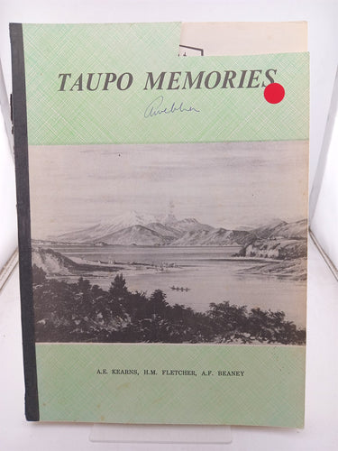Print Books - taupo memories. The story of the early days of the first Presbyterian Maori mission,the rev Henry James Fletcher and the first lady of the manse Ada Fletcher. by Kearns & Fletcher & Beaney - Book Express