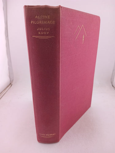 Print Books - Alpine pilgrimage by Julius Kugy - Book Express