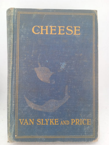 Print Books - Cheese a treatise on the manufacture of American cheddar cheese and some other varieties by Slyke, Ll Van.& Price, W V. - Book Express