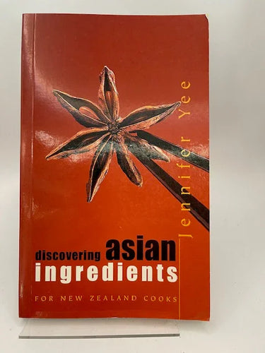 Discovering ASian ingredients for New Zealand cooks by Jennifer Yee - Book Express - Used Print Books