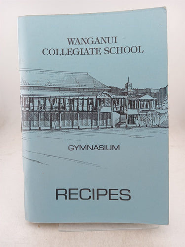Print Books - Wanganui Collegiate School recipe book by Joan Lithgow, I Tait - Book Express