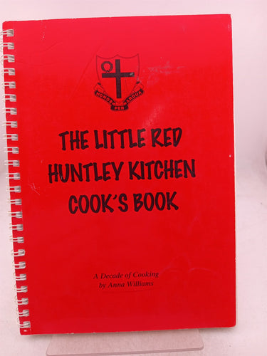 Print Books - The little red Huntley kitchen cook's book. A decade of cooking by Anna Williams by Huntley School - Book Express