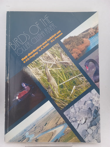 Print Books - Birds of the lower Clutha river their distribution and habitat use by K Hughey, D Preston, L. Smith - Book Express