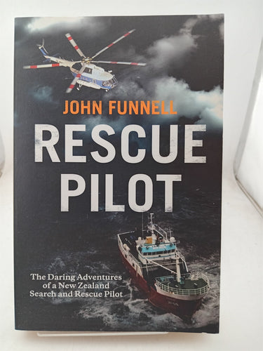 Print Books - Rescue pilot. The daring adventures of a New Zealand search and rescue pilot by John Funnell - Book Express