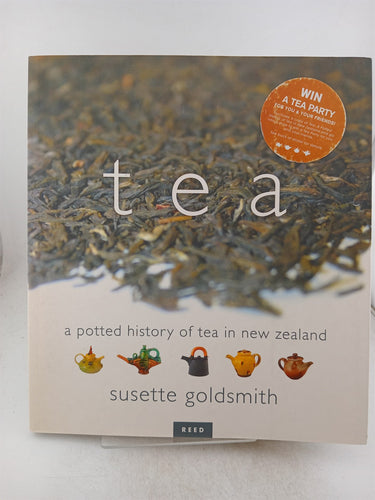 Print Books - Tea a potted history of tea in New Zealand by Susette Goldsmith - Book Express