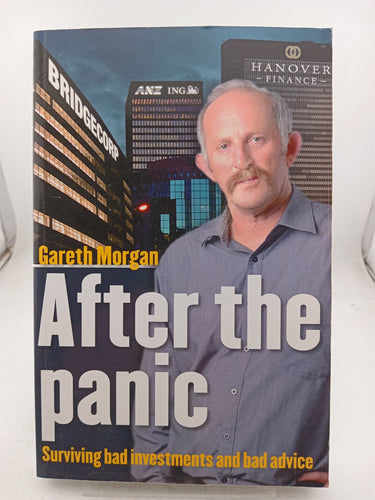 Print Books - After the panic, Surviving bad investments and bad advice by Gareth Morgan - Book Express