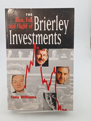 Print Books - The rise fall and flight of Brierley Investments by Tony Williams - Book Express