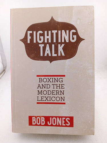 Print Books - Fighting talk. Boxing and the Modern Lexicon by Bob Jones - Book Express