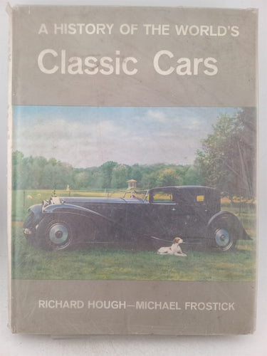 Print Books - A history of the world's classic cars by Richard Hough, Michael Frostick - Book Express