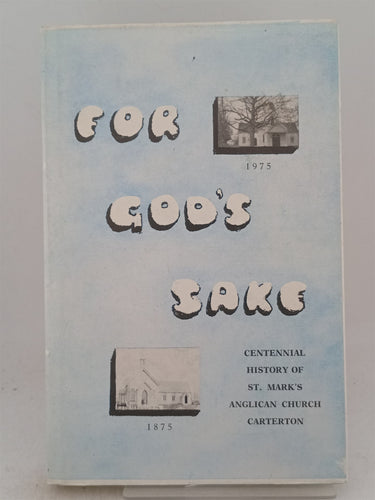 Print Books - For God's Sake: Centennial History of St. Mark's Anglican Church by Kevin Doull - Book Express