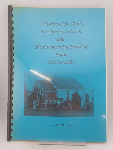 Print Books - A history of St Paul's presbyterian church and the co-operating parish of Piopio 1913 to 1983 by Alan Battley - Book Express
