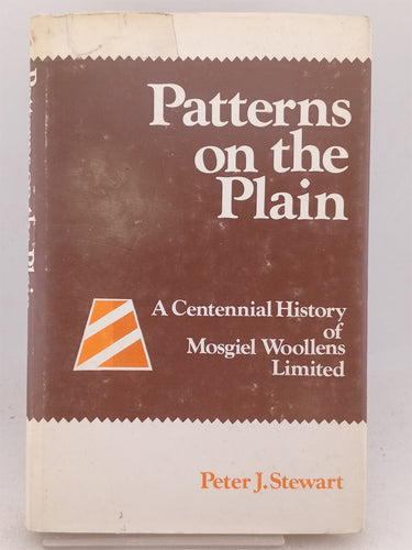 Print Books - Patterns on the plain. A centennial history of Mosgiel Woollens Limited by Peter J. Stewart - Book Express