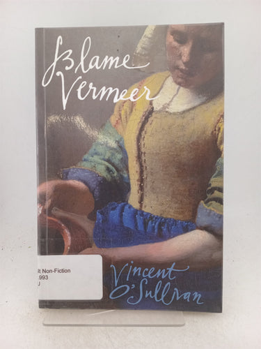 Print Books - Blame Vermeer by Vincent O'Sullivan - Book Express