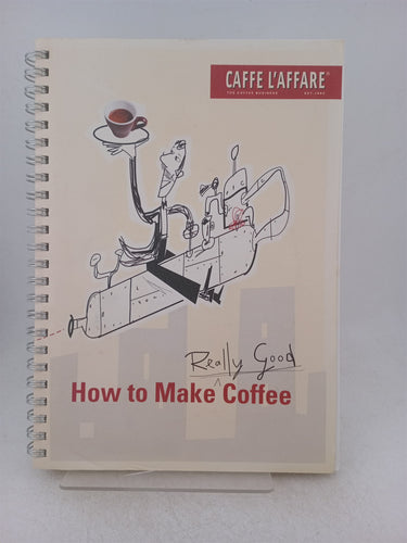 Print Books - How to make really good coffee by Caffe L'Affare Staff - Book Express