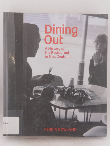Print Books - Dining Out: A History of the Resteraunt in New Zealand by Perrin Rowland - Book Express