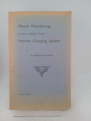 Print Books - Mental meanderings on the subject of the interest charging system by Beatrice M. Howes - Book Express