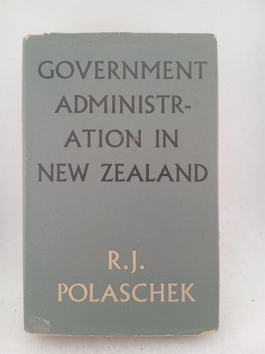 Print Books - Government administration in New Zealand by R J. Polaschek - Book Express