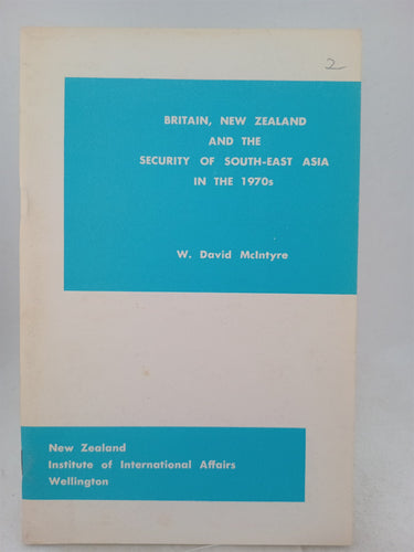 Print Books - Britain, New Zealand and the Security of South-East Asia in the 1970s by W. David McIntyre - Book Express