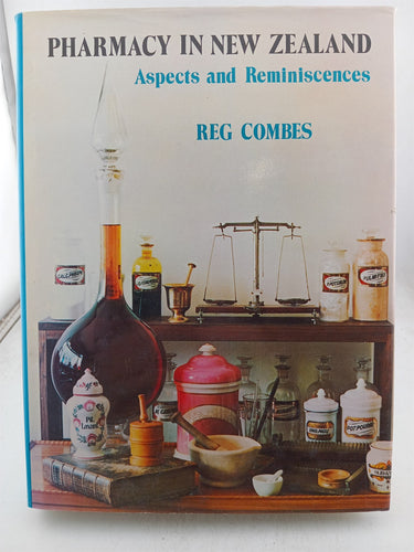 Print Books - Pharmacy in New Zealand. Aspects and reminiscences by Reg Combes - Book Express