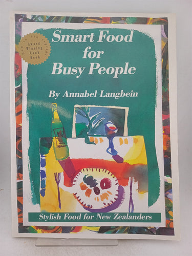 Print Books - Smart food for busy people. Stylish food for New Zealanders by Annabel Langbein - Book Express