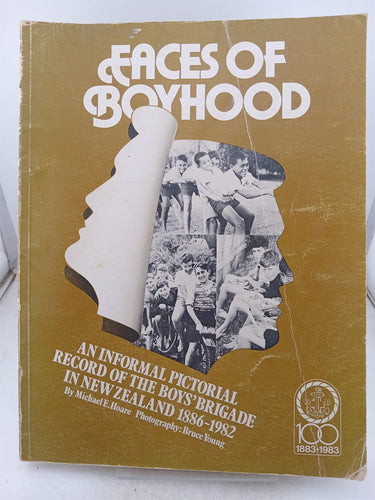 Print Books - Faces of boyhood. An informal pictorial record of the Boys Brigade in New Zealand 1886-1982 by Michael E. Hoare - Book Express