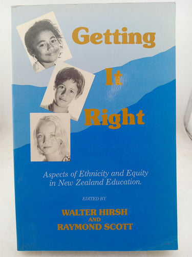 Print Books - getting it right. Aspects of ethnicity and equity in New Zealand education by Walter Hirsh, R.Scott - Book Express