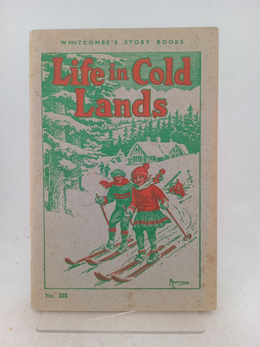 Print Books - Life in cold lands.Stories of the far North and the far Spouth. Whitcombe's story books No. 335 by unknown - Book Express