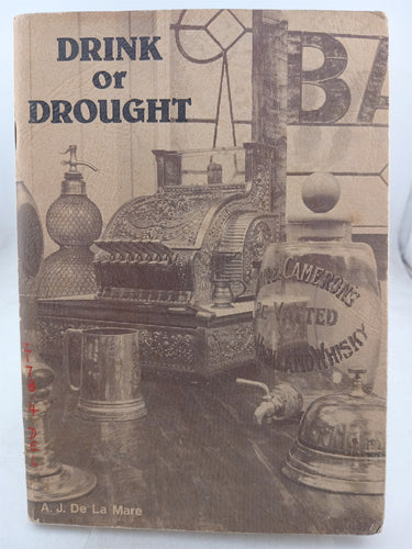 Print Books - Drink or drought. Liquor licensing and the prohibition movement by A J. De La Mare - Book Express