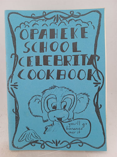 Print Books - Opaheke school celebrity cookbook by Opaheke School - Book Express