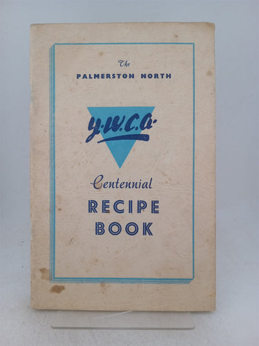 Print Books - The Palmerston North YWCA centennial recipe book by S J Moyle et al - Book Express