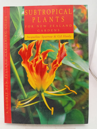 Print Books - Subtropical Plants for New Zealand Gardens by Jacqueline Sparrow - Book Express