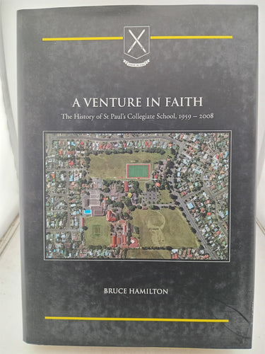 Print Books - A venture in faith. The history of St Paul's collegiate school 1959 -2008 by Bruce Hamilton - Book Express